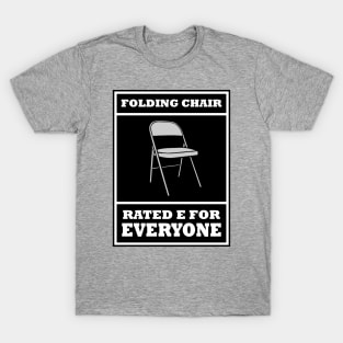 Folding Chair Rated E for EVERYBODY T-Shirt